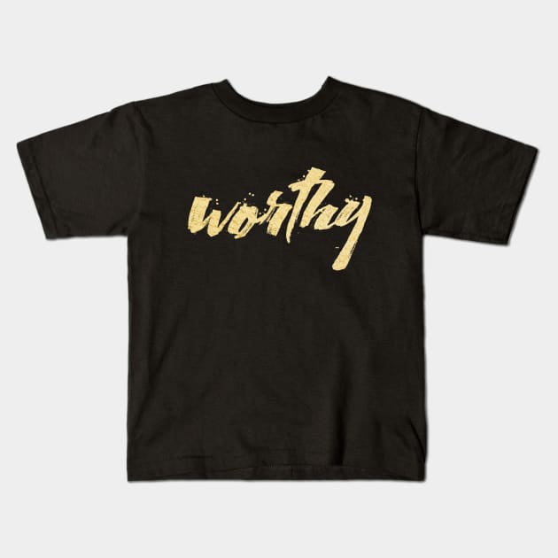 Worthy Kids T-Shirt by Dhynzz